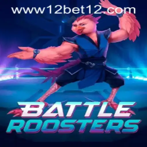 Unveiling BattleRoosters: The Ultimate Game Experience with 12bet