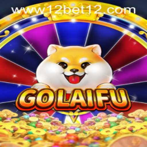 Unveiling GoLaiFu: An Exciting Game Experience with 12bet