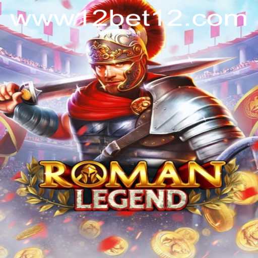 RomanLegend: An Exciting Journey into Ancient Rome with 12bet