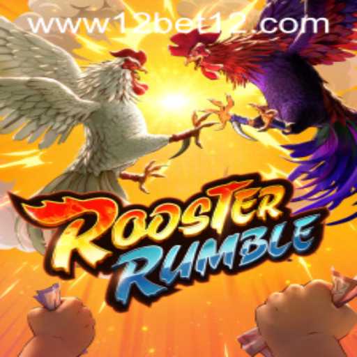 Exploring the Exciting World of RoosterRumble on 12bet