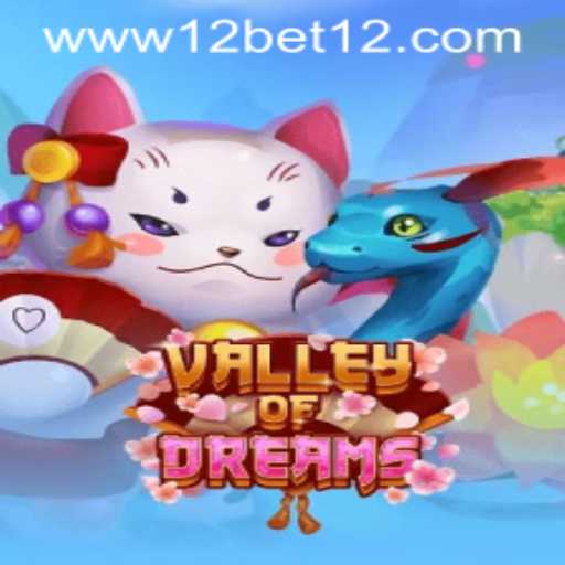 Dive into the Adventure: ValleyofDreams and the Exciting World of 12bet